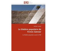 Le Théâtre Populaire De Firmin Gémier - Le Théâtre Populaire Avant Le Tnp