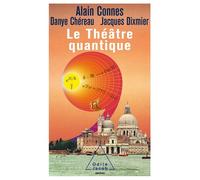 Le Théâtre quantique L'horloge des anges ici -bas - Alain Connes - Odile Jacob - Poche - Essai