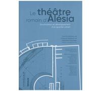 Le Théâtre Romain D'alésia - Structuration Et Développement D'un Quartier Urbain