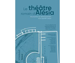 Le théâtre romain d'Alésia - Structuration et développement d'un quartier urbain