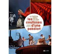 Le Théâtre Royal Du Parc - Les Coulisses D'une Passion