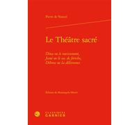 Le Théâtre sacré Dina ou le ravissement, Josué ou le sac de Jéricho, Débora ou la délivrance - Pierre de Nancel - Classiques Garnier - relié - Beau livre