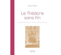 Le théâtre sans fin La transformation du théâtre historique de Sète - Xavier Fabre - Actes sud - broché - Essai
