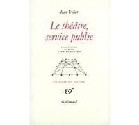 Jean Vilar – Le théâtre, service public et autres textes – Gallimard