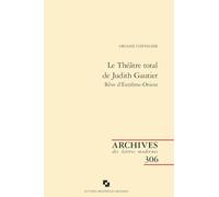 Le Théâtre total de Judith Gautier: Rêve d'Extrême-Orient
