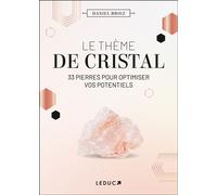 Le thème de cristal 33 pierres pour optimiser vos potentiels - Daniel Briez - Leduc S. - broché - Guide