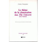 Le Thème de la claustration dans The Unicorn d'Iris Murdoch - Colette Charpentier - Didier-Erudition - broché - Revue