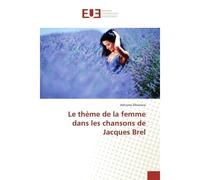 Le theme de la femme dans les chansons de Jacques Brel - Adname Elhamess - Universitaires Europeennes - broché - Etude