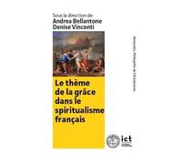 Le thème de la grâce dans le spiritualisme français: Philosophie première, esthétique et morale