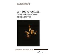 Le thème de l'enfance dans la philosophie de Descartes - Odette Barbero - L'harmattan - broché - Essai