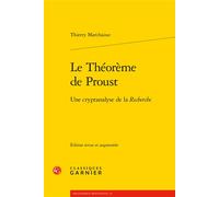 Le Théorème de Proust Une cryptanalyse de la Recherche - Thierry Marchaisse - Classiques Garnier - broché - Essai