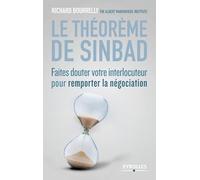 Le théorème de Sinbad: Faites douter votre interlocuteur pour remporter la négociation