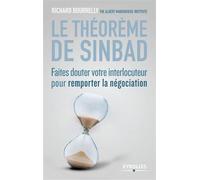Le théorème de Sinbad Faites douter votre interlocuteur pour remporter la négociation - Richard Bourrelly - Eyrolles - broché - Guide