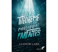 Le théorème des moyennes parfaites - Leanor Lark - BLACK INK EDITIONS - broché - Roman