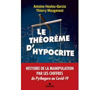 Le Théorème d'hypocrite: Une histoire de la manipulation par les chiffres de Pythagore au Covid-19