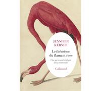 Jennifer Kerner – Le théorème du flamant rose – Une socio-archéologie de la maternité – Broché