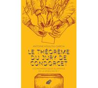 Le théorème du Jury de Condorcet Les mathématiques au service de la démocratie ? - Antoine Houlou-Garcia - Belles Lettres - broché - Essai