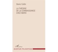 Denis Collin – Le théorie de la connaissance chez Marx – Broché