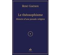 Le Théosophisme - Histoire D'une Pseudo-Religion