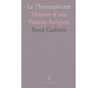 Le Théosophisme: Histoire d’une Pseudo-Religion