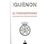 Le Théosophisme - Histoire d'une pseudo-religion