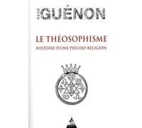 Le Théosophisme - Histoire d'une pseudo-religion