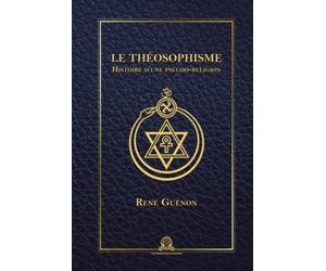 Le Théosophisme : Histoire d'une pseudo-religion