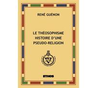 Le Théosophisme Histoire d'une pseudo-religion - René Guénon - Ethos Eds - broché - Essai