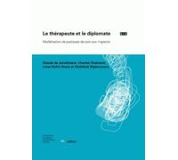 Le thérapeute et le diplomate : Modélisation de pratiques de soin aux migrants