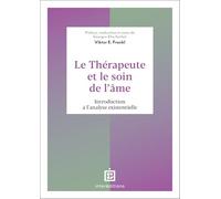 Le Thérapeute Et Le Soin De L'âme - Introduction À L'analyse Existentielle