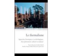 Le Thermalisme , Approches Historiques Et Archéologiques D'Un Phénomène Culturel Et Médical Scheid, John , Nicoud, Marilyn , Boissuel, Didier , Coste, Joel (Auteur)