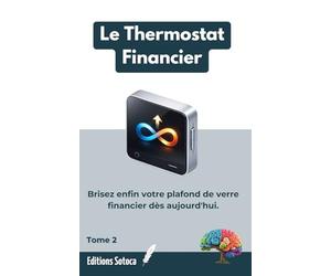 Le Thermostat Financier: Reprogrammez votre subconscient pour briser vos barrières invisibles et attirer l'abondance