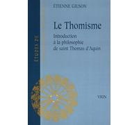 Le Thomisme - Introduction À La Pensée De Saint Thomas D'aquin