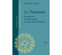 Le thomisme Introduction à la philosophie de saint Thomas d'Aquin - Etienne Gilson - Vrin - broché - Livre