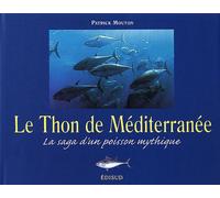 Le Thon de Méditerranée: La saga d'un poisson mythique
