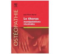 Le thorax. Manipulations viscérales - Jean-Pierre Barral - Elsevier Masson - broché - Scolaire / Universitaire