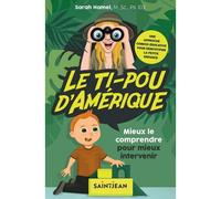 Le ti-pou d'amerique. mieux le comprendre pour mieux intervenir Mieux le comprendre pour mieux intervenir - Sarah Hamel - Saint-Jean Eds - broché - Guide