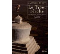 Le Tibet révolté - Vers Népémakö, la Terre promise des Tibétains 1909-1910