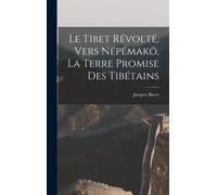 Le Tibet Révolté, Vers Népémakö, La Terre Promise Des Tibétains