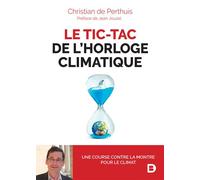 Le tic-tac de l'horloge climatique Une course contre la montre pour le climat - Christian De Perthuis - De Boeck Supérieur - broché - Essai