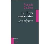 Le tiers autoritaire - essai sur la nature de l'autorite politique