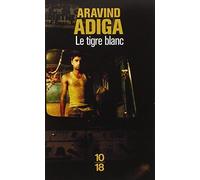 Le Tigre Blanc = The White Tiger (French Edition) by Aravind Adiga (2010-04-01)
