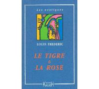 Le tigre et la rose Une passion à la cour des Grands Moghols - Louis Frédéric - Kailash Eds - broché - Roman