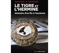 Le Tigre et l'Hermine - Itinéraire d'un flic à l'ancienne Jean-Paul Le Tensorer (Auteur)