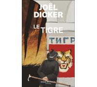 Le Tigre - Joël Dicker - Rosie & Wolfe - Poche - Roman