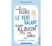 Le Tigre, le Vert Galant, la Perfide Albion et les autres... Daniel Lacotte (Auteur)