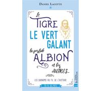 Le Tigre, le Vert Galant, la Perfide Albion et les autres... Les surnoms au fil de l'Histoire - Daniel Lacotte - Bonneton Christine Eds - broché - Dictionnaire et encyclopédie