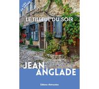 Le tilleul du soir - Jean Anglade - Editions Retrouvees - broché - Roman