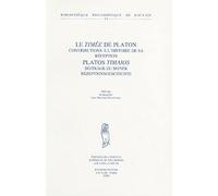 Le Timee De Platon: Contributions A L'histoire De Sa Reception Platos Timaios (Bibliotheque Philosophique De Louvain)
