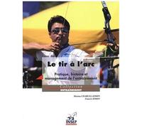 Le Tir À L'arc - Pratique, Histoire Et Management De L'entraînement